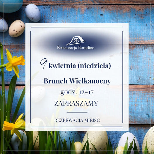 You are currently viewing UROCZYSTY BRUNCH WIELKANOCNY w Restauracji Borodino!